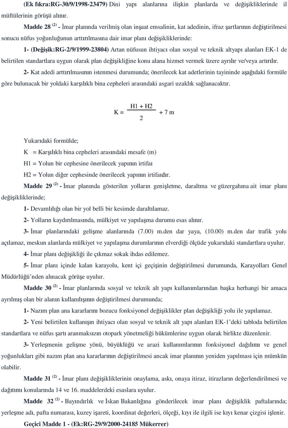 ik:rg-2/9/1999-23804) Artan nüfusun ihtiyac olan sosyal ve teknik altyap alanlar EK-1 de belirtilen standartlara uygun olarak plan de ikli ine konu alana hizmet vermek üzere ayr r ve/veya art r.