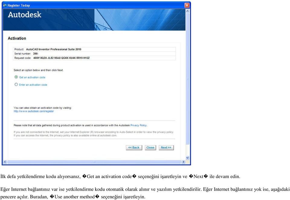 Eğer Internet bağlantınız var ise yetkilendirme kodu otomatik olarak alınır ve
