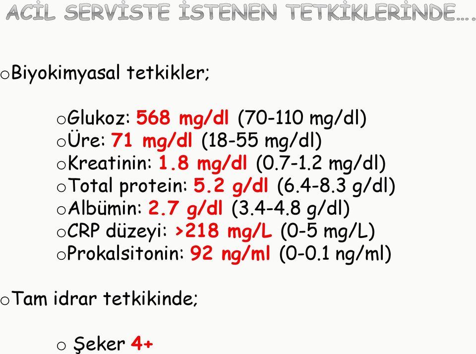 5 mg/dl) gr/dl) ototal protein: 5.2 g/dl (6.4-8.3 Trombosit sayısı: 97.000/mm 3 g/dl) (150-400.000/mm 3 ) oalbümin: 2.7 g/dl (3.4-4.