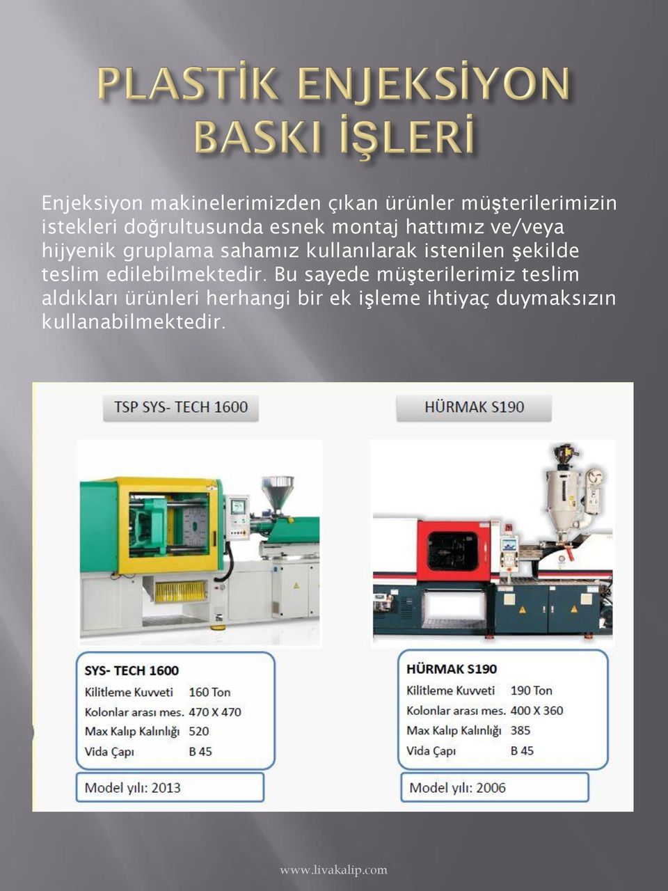 kullanılarak istenilen şekilde teslim edilebilmektedir.