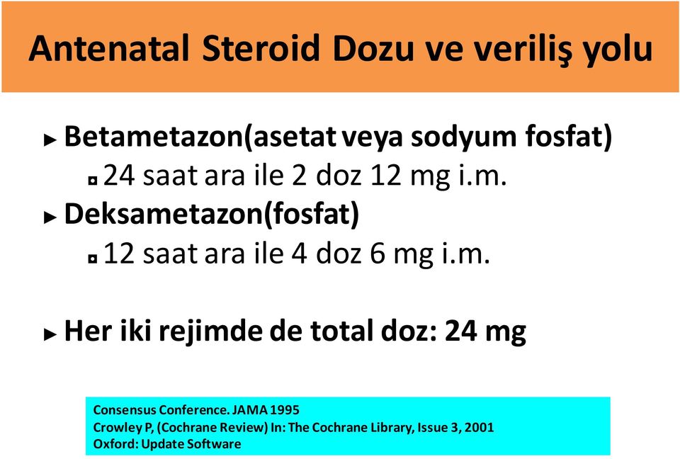 m. Her iki rejimde de total doz: 24 mg Consensus Conference.