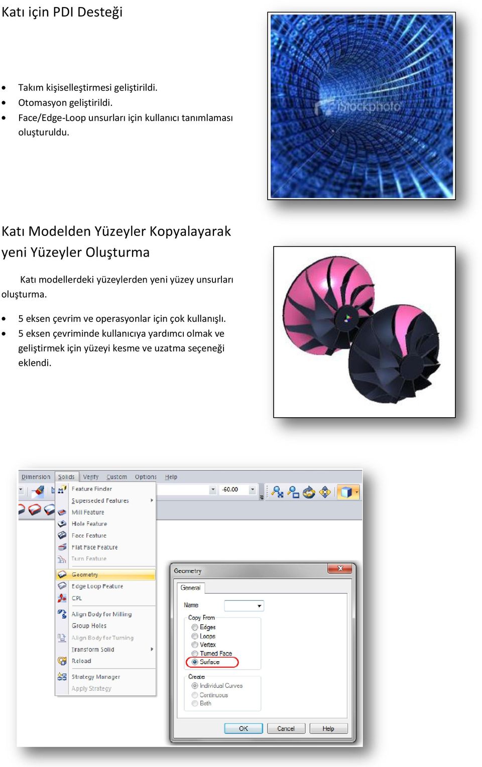 Katı Modelden Yüzeyler Kopyalayarak yeni Yüzeyler Oluşturma Katı modellerdeki yüzeylerden yeni yüzey