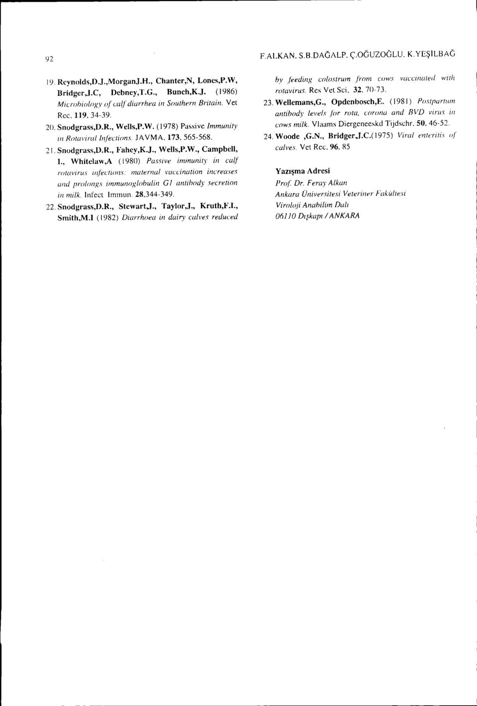 maıenwl vacciıımion iııcteases and prolrııı/{s immwıo/{iohuliıı Gl mııihody secreıion iıı milk. Infeeı Immun. 28.344-349. 22. Snodgrass,O.R., Slewarl,.J., Taylor,J., Krulh,F.I., Smilh,M.