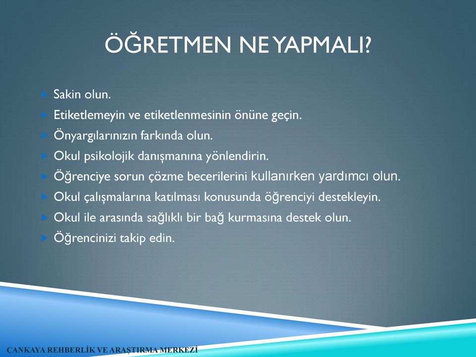 Öğrenciye sorun çözme becerilerini kullanırken yardımcı olun.