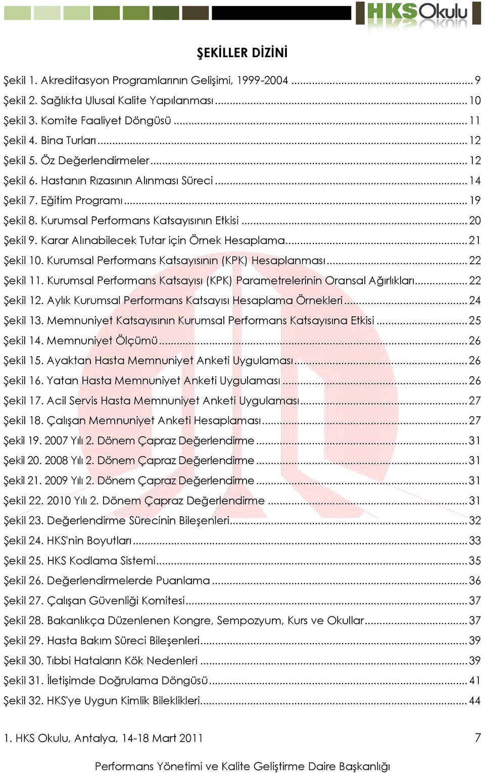 Karar Alınabilecek Tutar için Örnek Hesaplama... 21 Şekil 10. Kurumsal Performans Katsayısının (KPK) Hesaplanması... 22 Şekil 11.