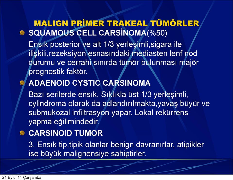 ADAENOID CYSTIC CARSINOMA Bazı serilerde ensık.