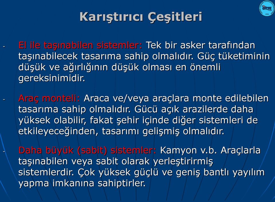 - Araç monteli: Araca ve/veya araçlara monte edilebilen tasarıma sahip olmalıdır.