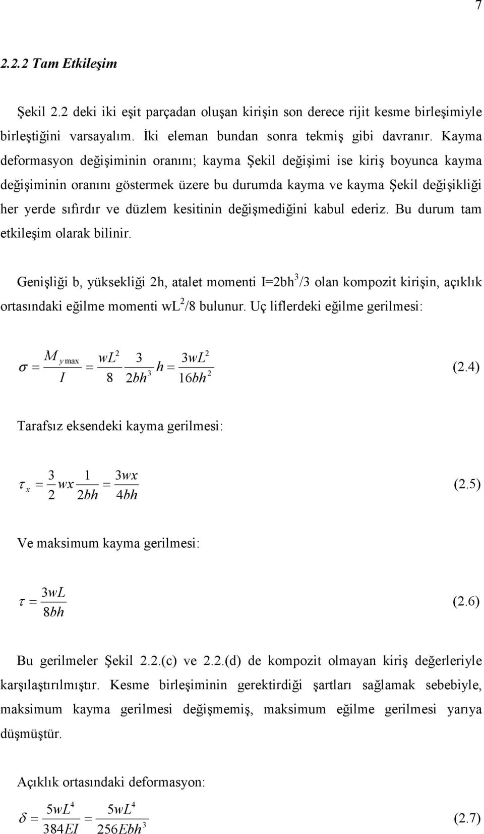 kesitinin değişmediğini kabul ederiz. Bu durum tam etkileşim olarak bilinir.