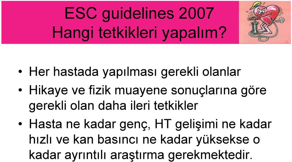 sonuçlarına göre gerekli olan daha ileri tetkikler Hasta ne kadar