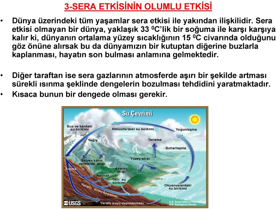 civarında olduğunu göz önüne alırsak bu da dünyamızın bir kutuptan diğerine buzlarla kaplanması, hayatın son bulması anlamına gelmektedir.