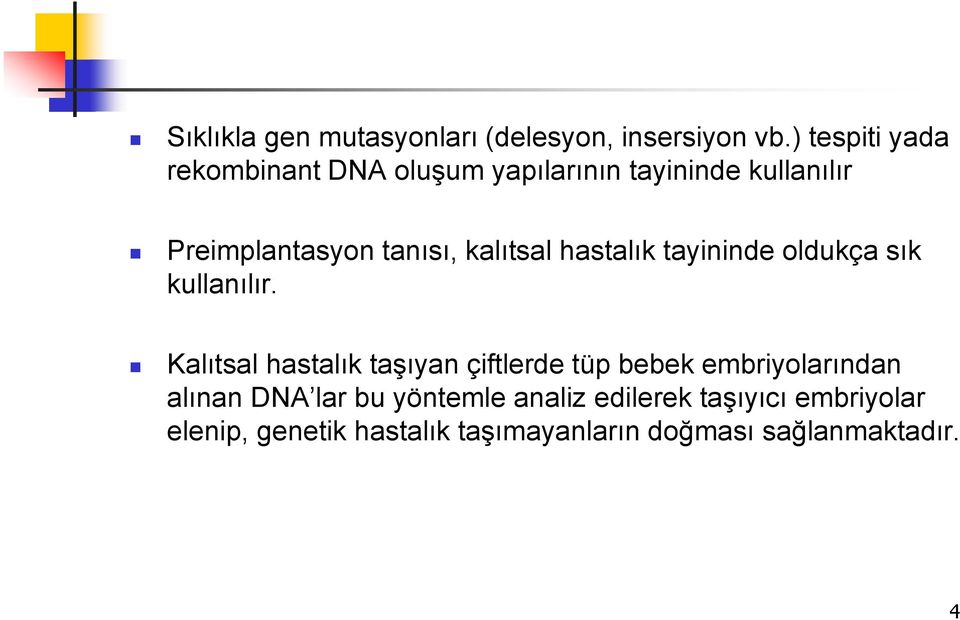 kalıtsal hastalık tayininde oldukça sık kullanılır.