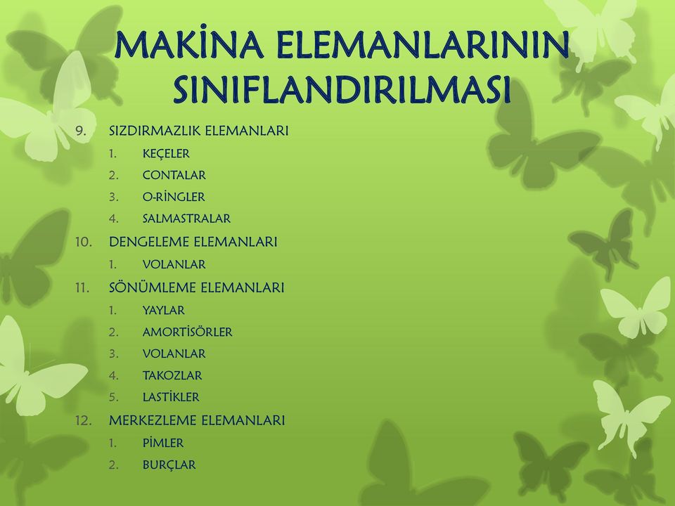 DENGELEME ELEMANLARI 1. VOLANLAR 11. SÖNÜMLEME ELEMANLARI 1. YAYLAR 2.