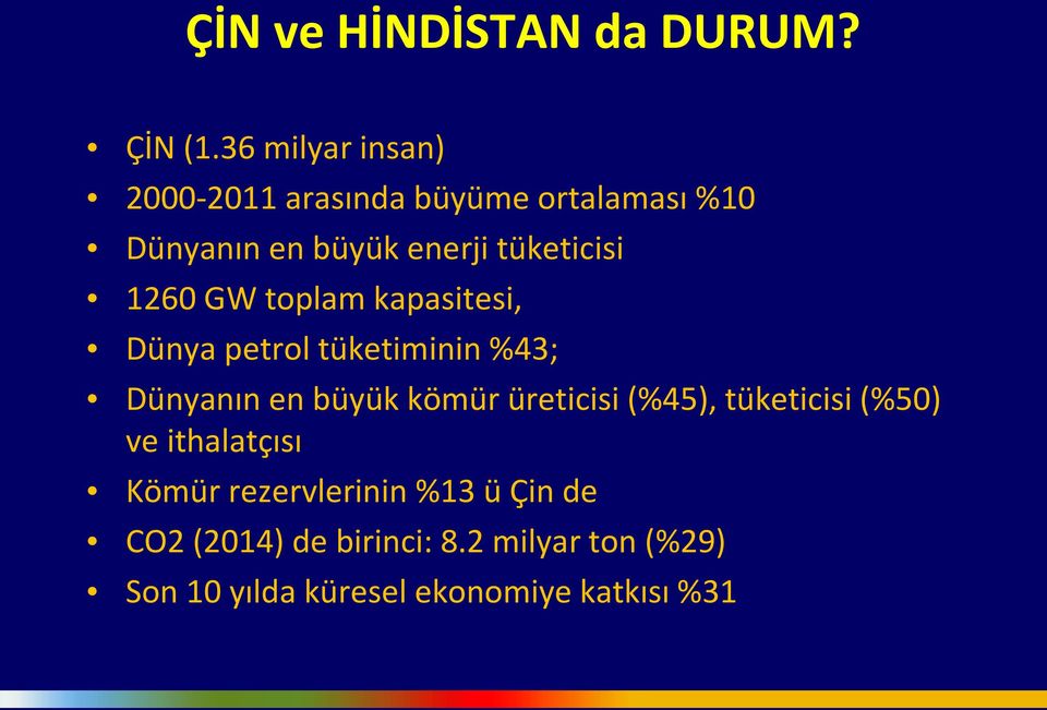 1260 GW toplam kapasitesi, Dünya petrol tüketiminin %43; Dünyanın en büyük kömür üreticisi