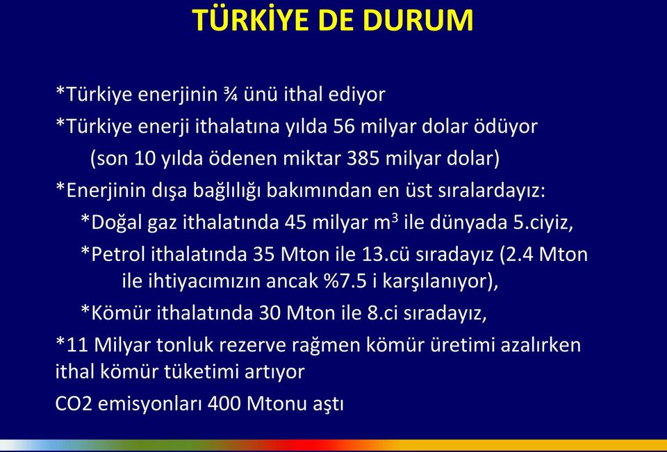 ciyiz, *Petrol ithalatında 35 Mton ile 13.cü sıradayız (2.4 Mton ile ihtiyacımızın ancak %7.