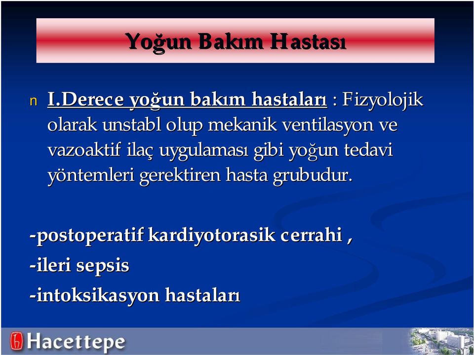 ventilasyon ve vazoaktif ilaç uygulaması gibi yoğun tedavi yöntemleri