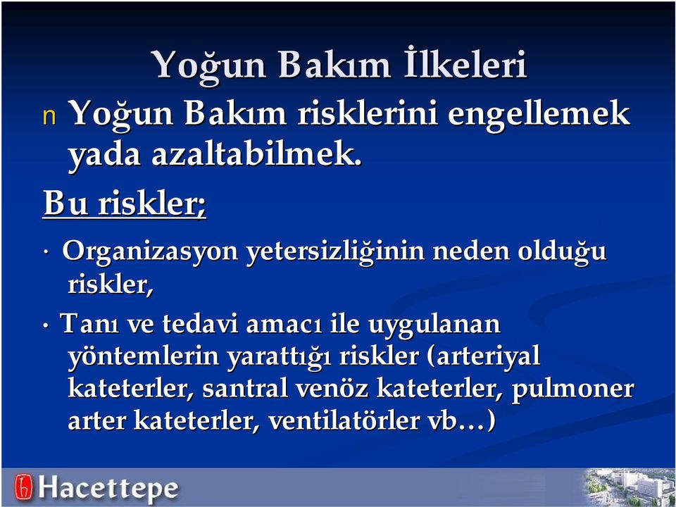 tedavi amacı ile uygulanan yöntemlerin yarattığı riskler (arteriyal(