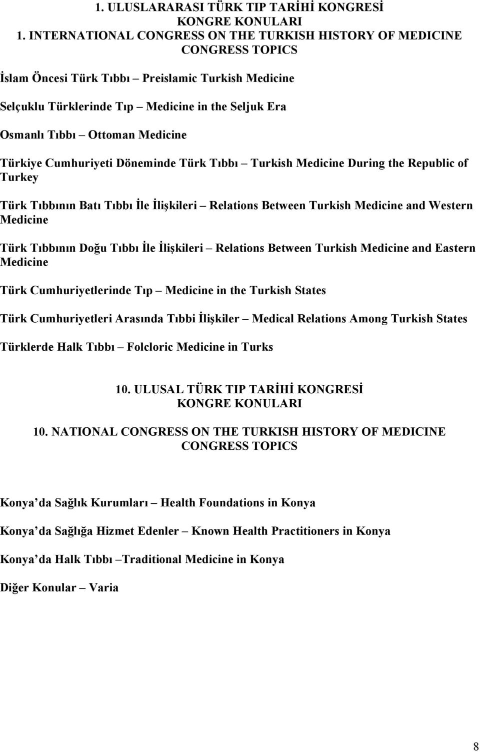 Medicine Türkiye Cumhuriyeti Döneminde Türk Tıbbı Turkish Medicine During the Republic of Turkey Türk Tıbbının Batı Tıbbı İle İlişkileri Relations Between Turkish Medicine and Western Medicine Türk