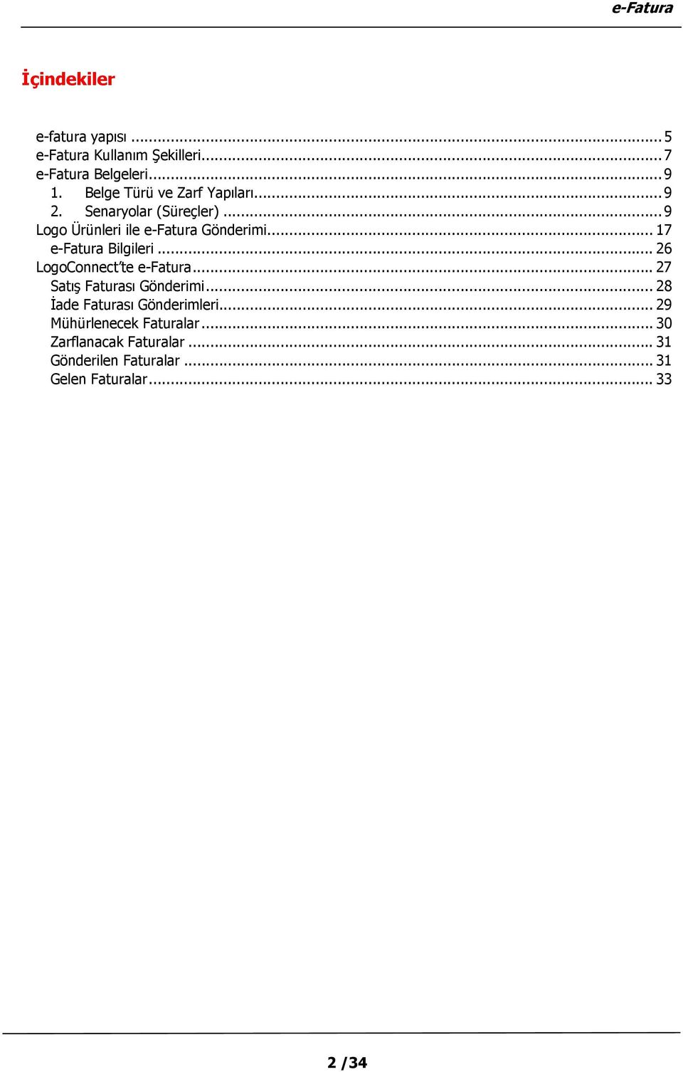 .. 17 e-fatura Bilgileri... 26 LogoConnect te e-fatura... 27 Satış Faturası Gönderimi.
