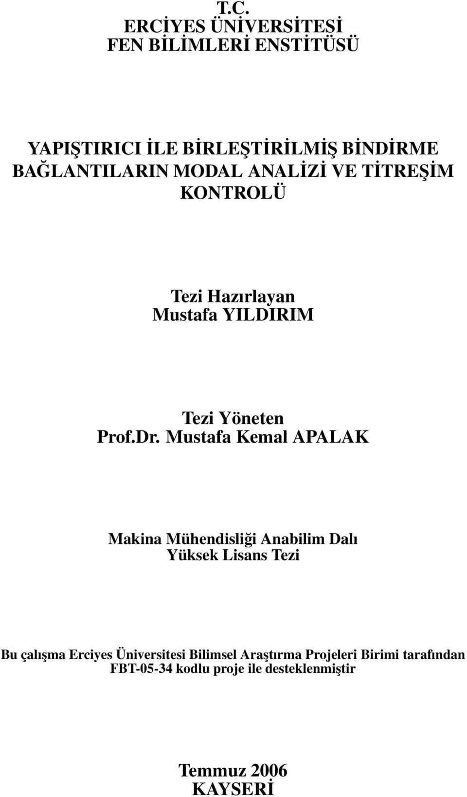 Dr. Mustafa Kemal APALAK Makina Mühendisliği Anabilim Dalı Yüksek Lisans Tezi Bu çalışma Erciyes