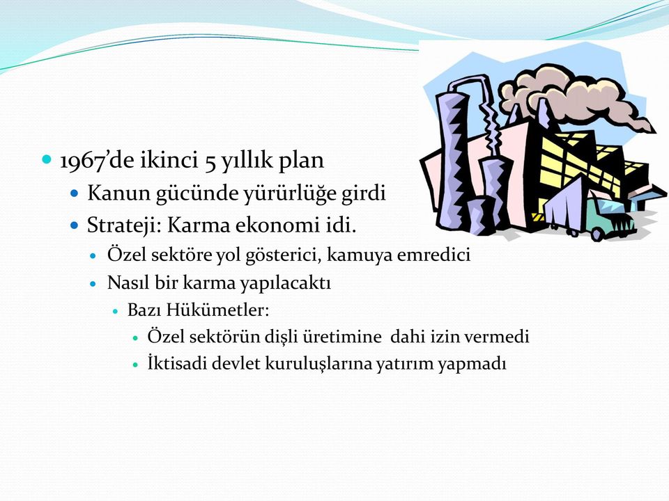 Özel sektöre yol gösterici, kamuya emredici Nasıl bir karma