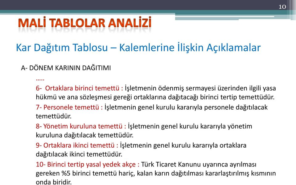 7- Personele temettü : İşletmenin genel kurulu kararıyla personele dağıtılacak temettüdür.