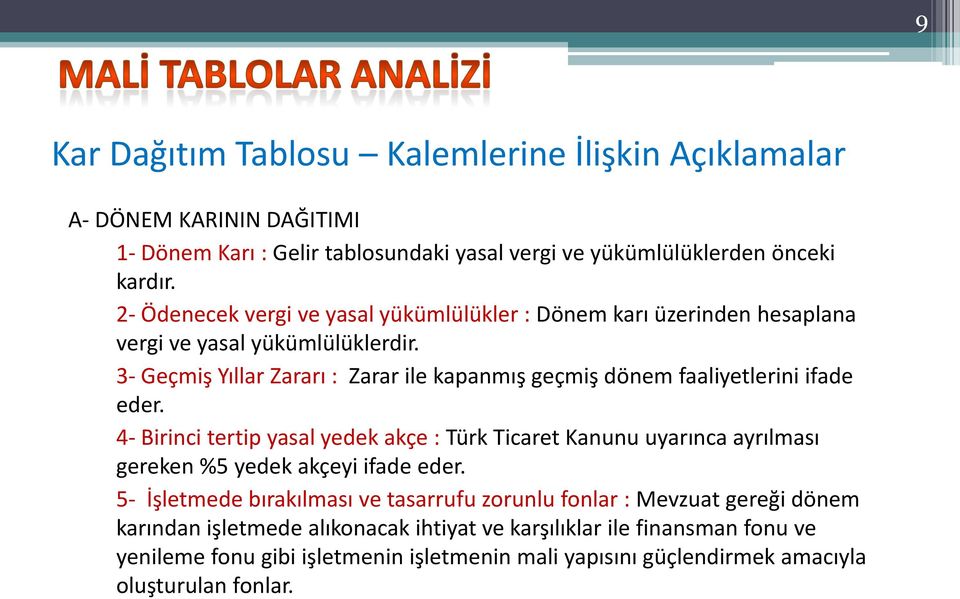 3- Geçmiş Yıllar Zararı : Zarar ile kapanmış geçmiş dönem faaliyetlerini ifade eder.