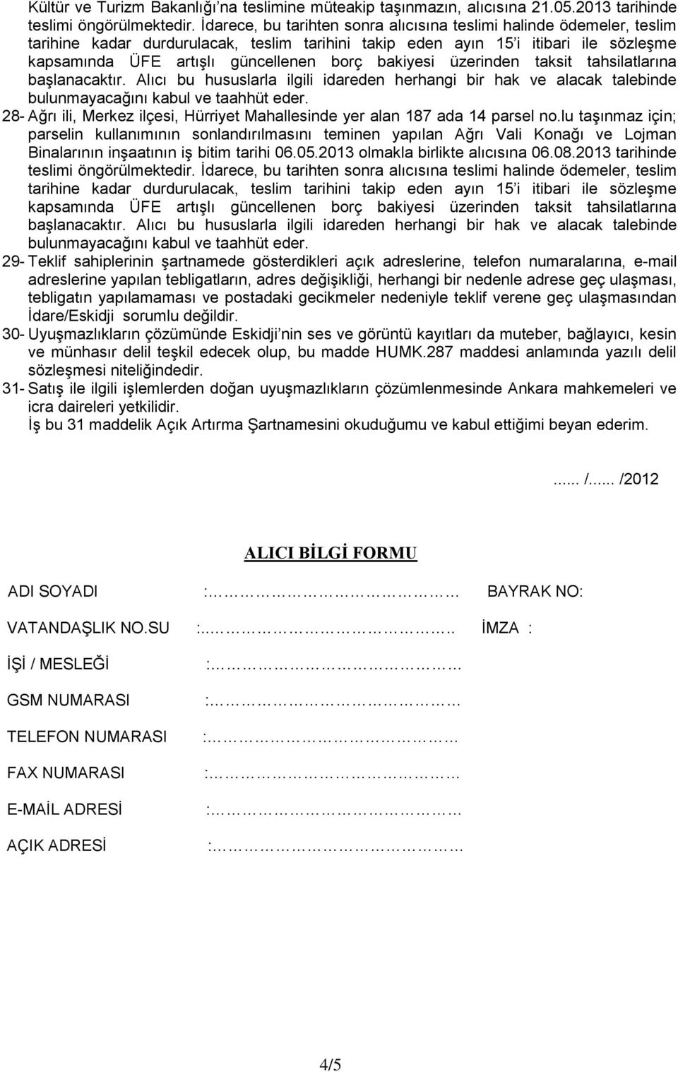 bakiyesi üzerinden taksit tahsilatlarına 28- Ağrı ili, Merkez ilçesi, Hürriyet Mahallesinde yer alan 187 ada 14 parsel no.