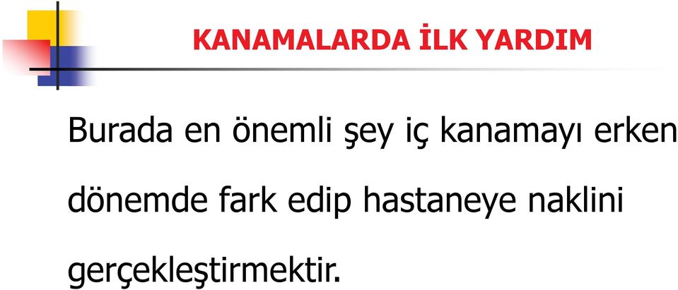 erken dönemde fark edip