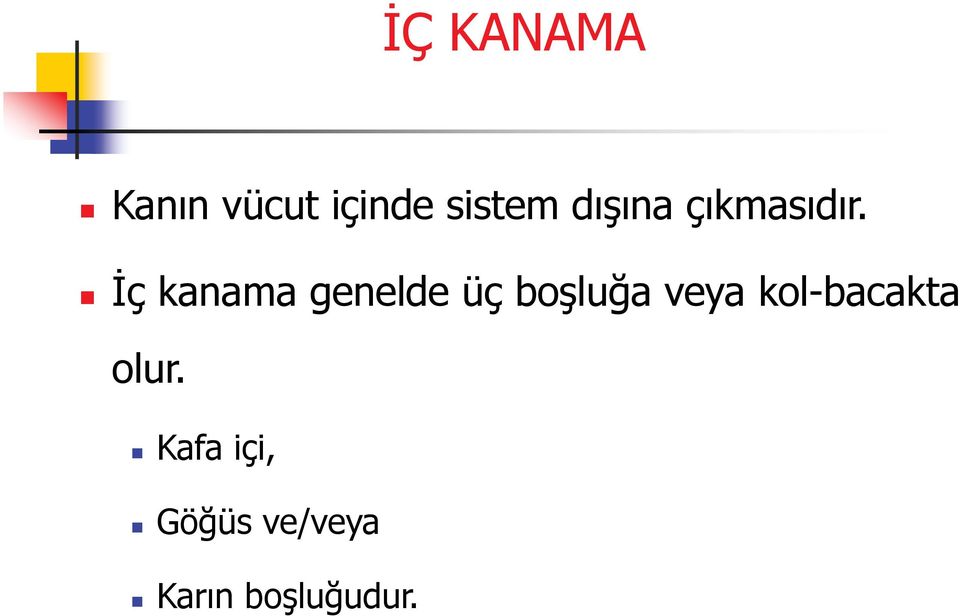 İç kanama genelde üç boşluğa veya