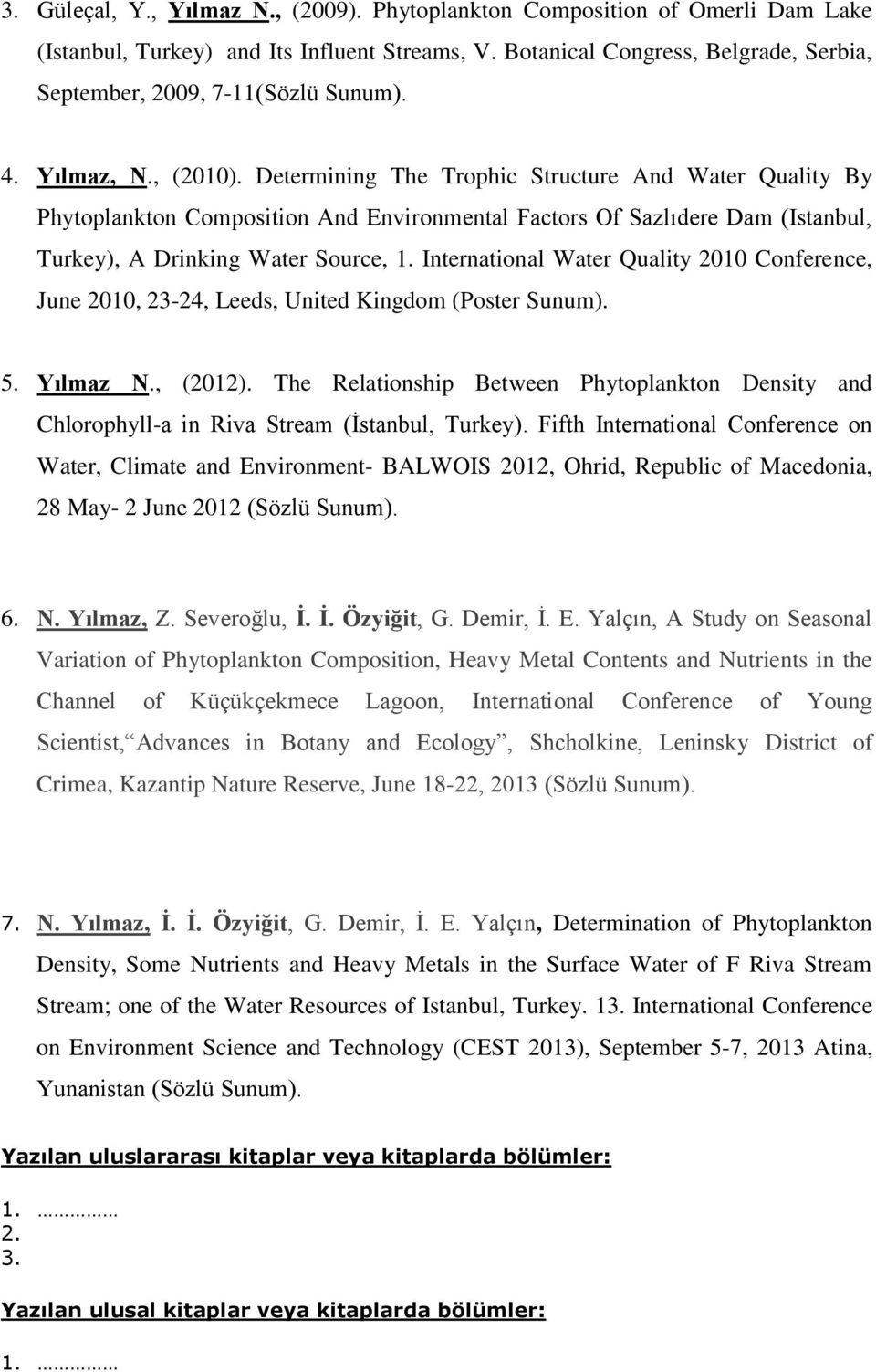 International Water Quality 2010 Conference, June 2010, 23-24, Leeds, United Kingdom (Poster Sunum). 5. Yılmaz N., (2012).