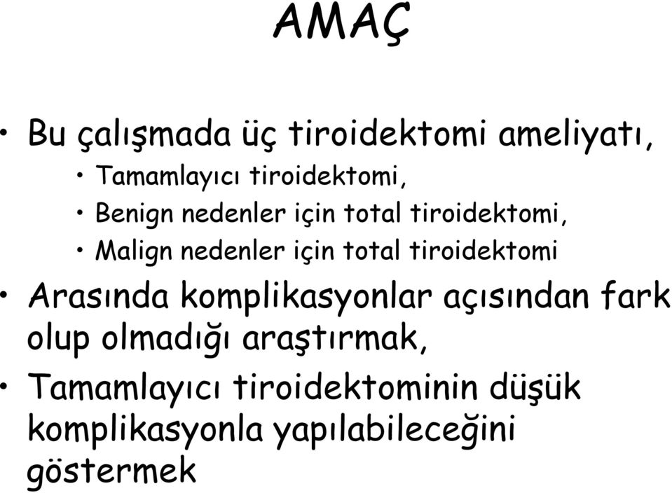 tiroidektomi Arasında komplikasyonlar açısından fark olup olmadığı