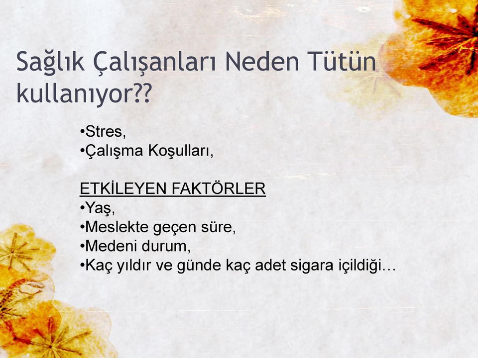 FAKTÖRLER Yaş, Meslekte geçen süre, Medeni