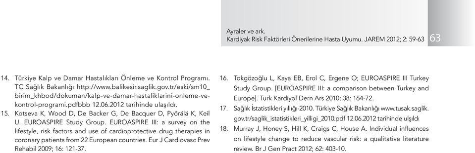 EUROASPIRE Study Group. EUROASPIRE III: a survey on the lifestyle, risk factors and use of cardioprotective drug therapies in coronary patients from 22 European countries.