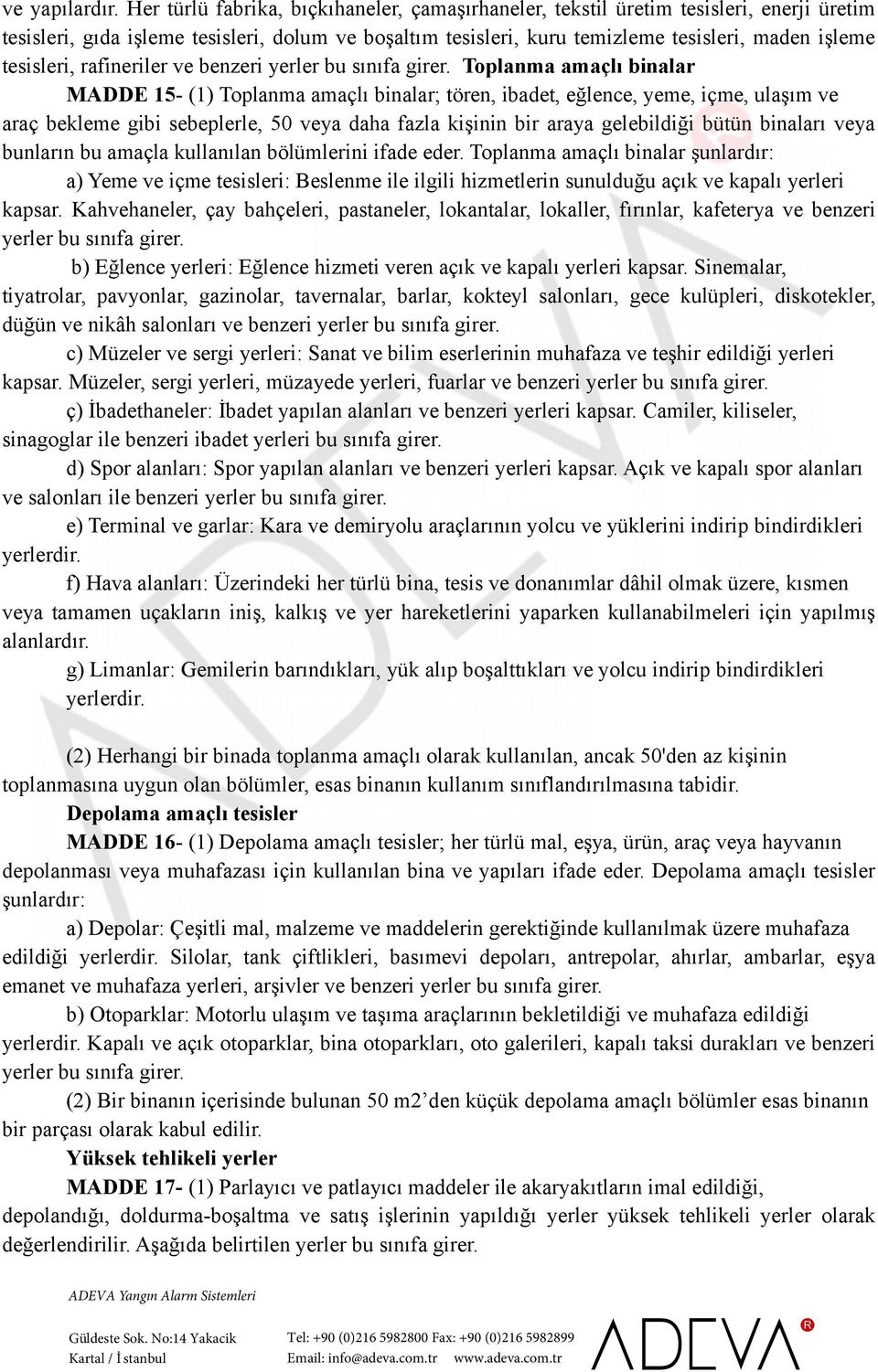 tesisleri, rafineriler ve benzeri yerler bu sınıfa girer.