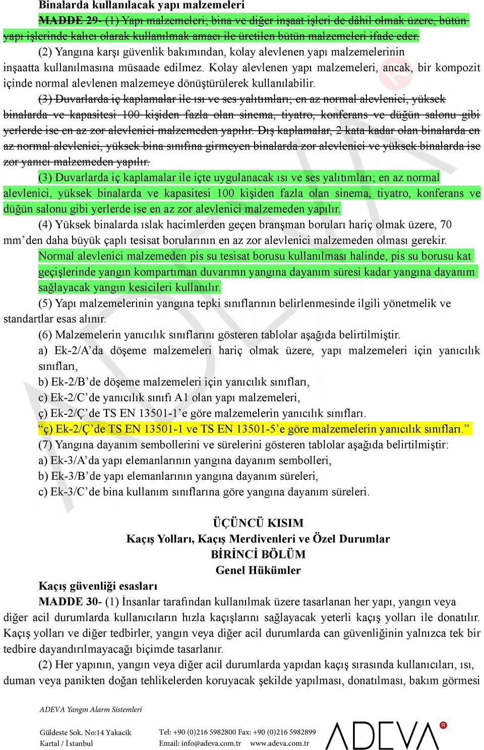 Kolay alevlenen yapı malzemeleri, ancak, bir kompozit içinde normal alevlenen malzemeye dönüştürülerek kullanılabilir.