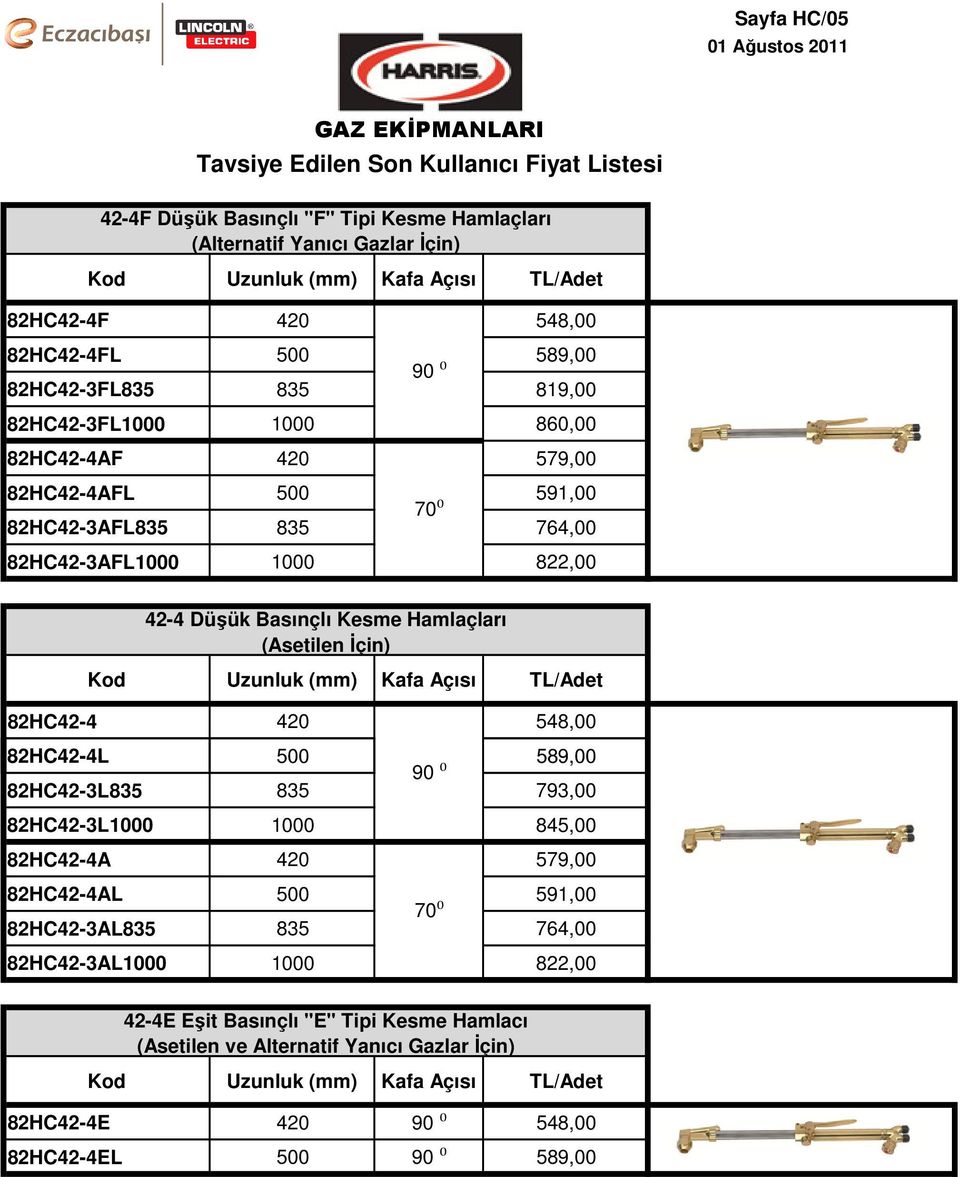 Uzunluk (mm) Kafa Açısı 82HC42-4 420 548,00 82HC42-4L 500 589,00 90 ⁰ 82HC42-3L835 835 793,00 82HC42-3L1000 1000 845,00 82HC42-4A 420 579,00 82HC42-4AL 500 591,00 70⁰ 82HC42-3AL835 835