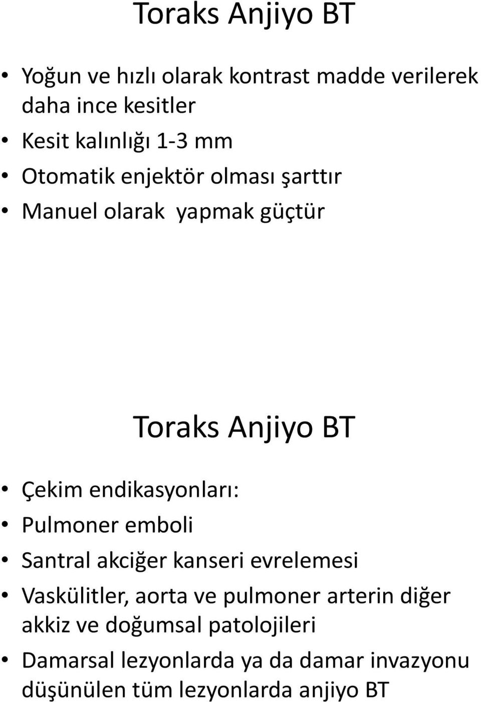 Toraks Anjiyo BT Santral akciğer kanseri evrelemesi Vaskülitler, aorta ve pulmoner arterin diğer akkiz