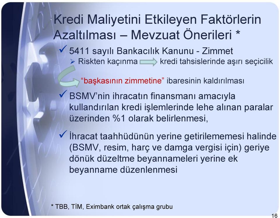 işlemlerinde lehe alınan paralar üzerinden %1 olarak belirlenmesi, İhracat taahhüdünün yerine getirilememesi halinde (BSMV, resim,