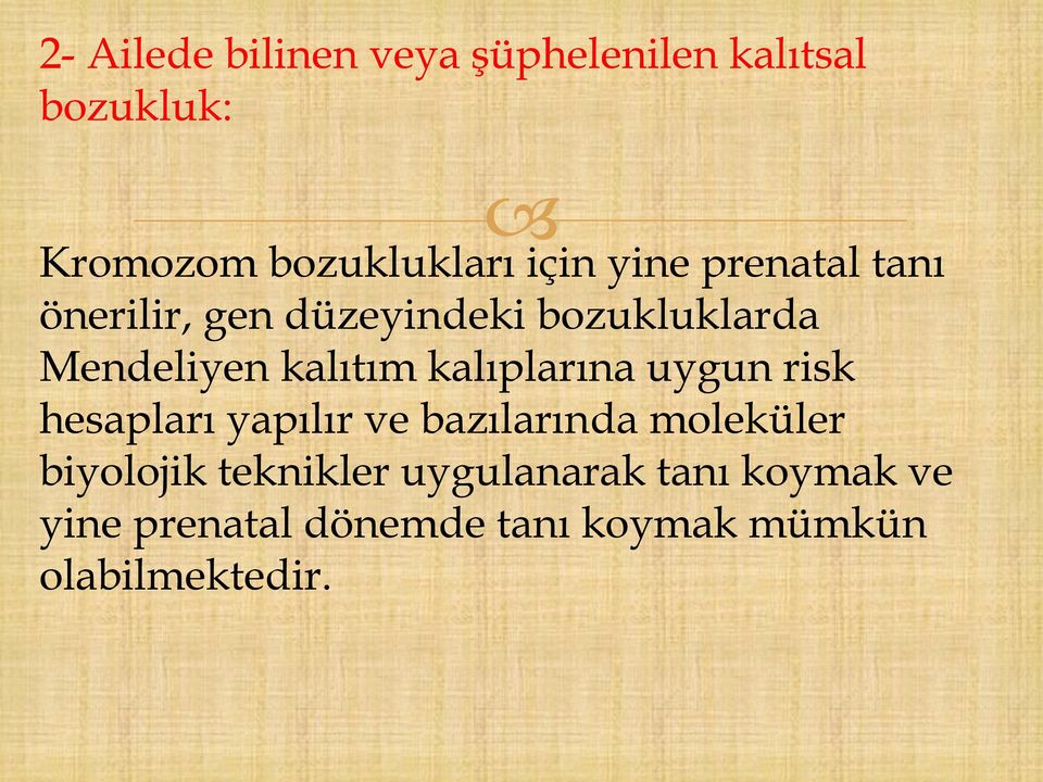 kalıplarına uygun risk hesapları yapılır ve bazılarında moleküler biyolojik