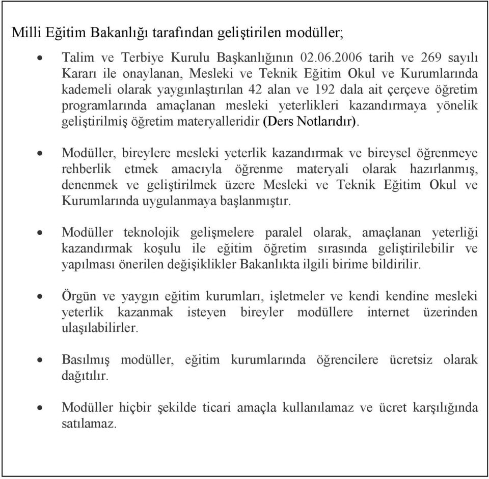 yeterlikleri kazandırmaya yönelik geliştirilmiş öğretim materyalleridir (Ders Notlarıdır).