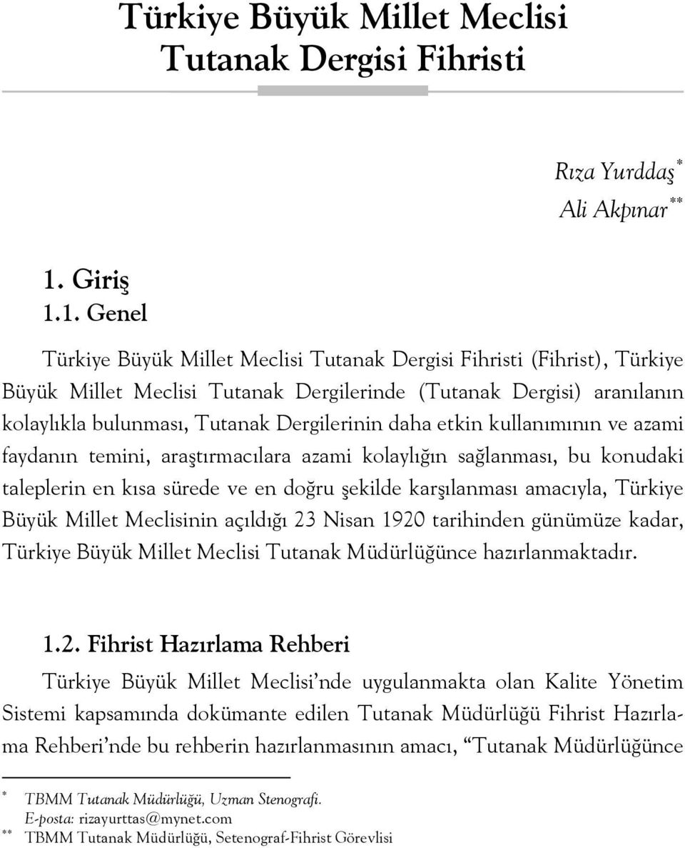 1. Genel Türkiye Büyük Millet Meclisi Tutanak Dergisi Fihristi (Fihrist), Türkiye Büyük Millet Meclisi Tutanak Dergilerinde (Tutanak Dergisi) aranılanın kolaylıkla bulunması, Tutanak Dergilerinin