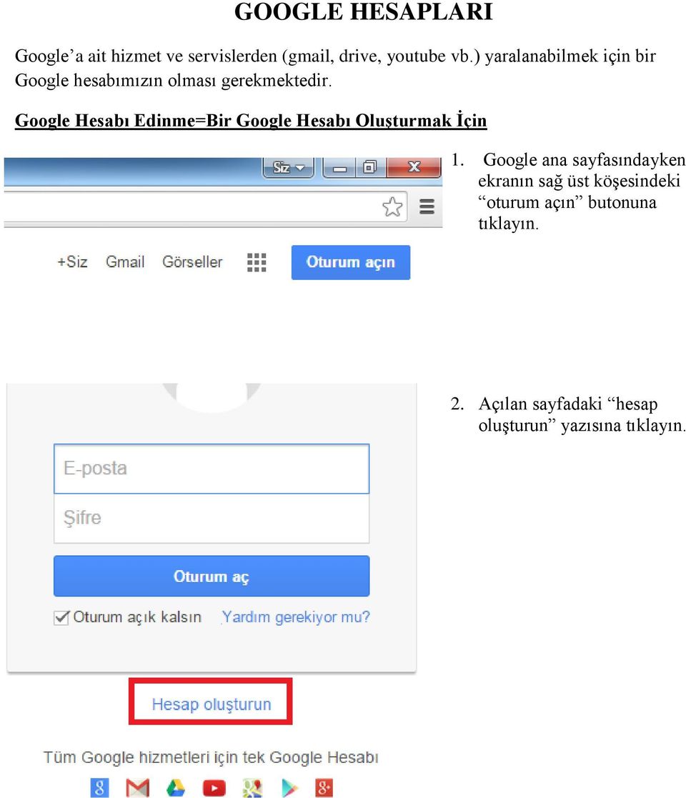 Google Hesabı Edinme=Bir Google Hesabı Oluşturmak İçin 1.