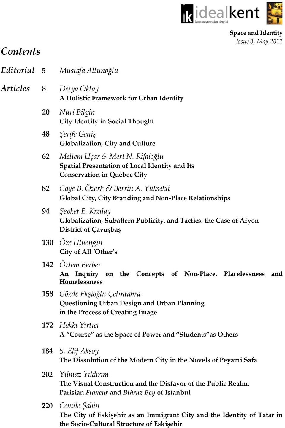 Yüksekli Global City, City Branding and Non-Place Relationships 94 Şevket E.