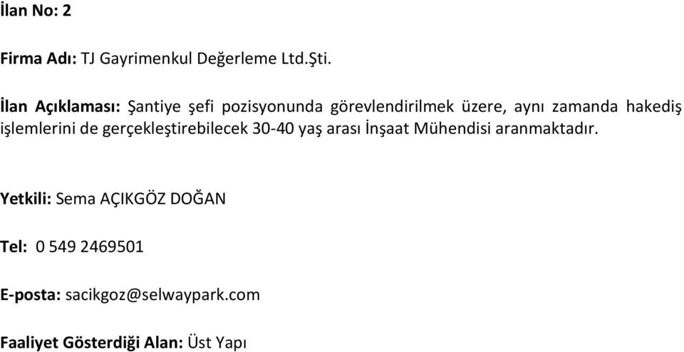 hakediş işlemlerini de gerçekleştirebilecek 30-40 yaş arası İnşaat Mühendisi