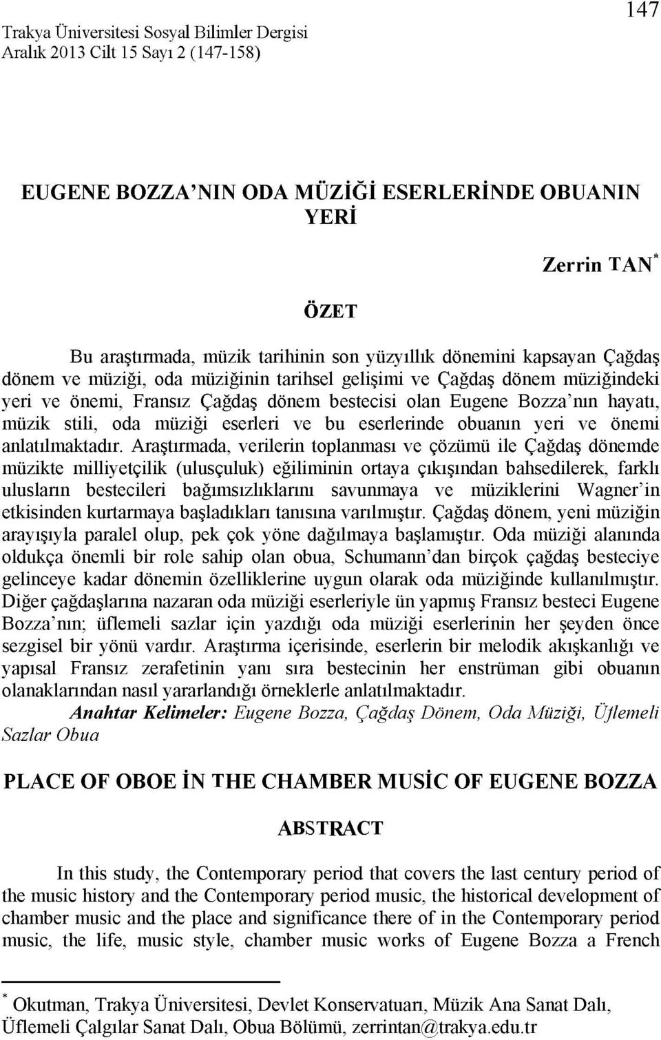 Araştırmada, verilerin toplanması ve çözümü ile Çağdaş dönemde müzikte milliyetçilik (ulusçuluk) eğiliminin ortaya çıkışından bahsedilerek, farklı ulusların bestecileri bağımsızlıklarını savunmaya ve