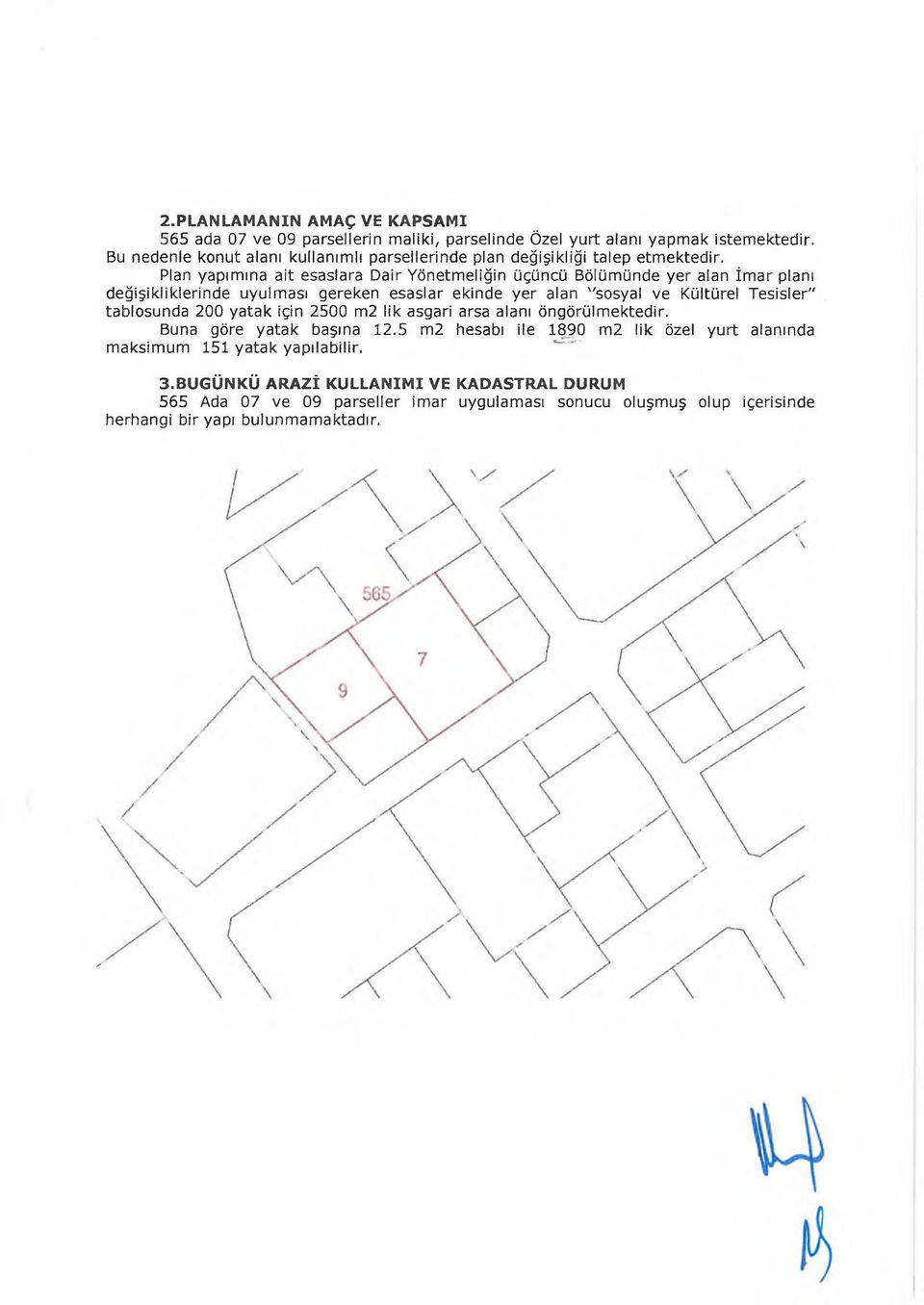 Plan yapım ına ait esaslara Dair Yönetm eliğin üçüncü Bölümünde yer alan İm ar planı değişikliklerinde uyulm ası gereken esaslar ekinde yer alan "sosyal ve Kültürel Tesisler"