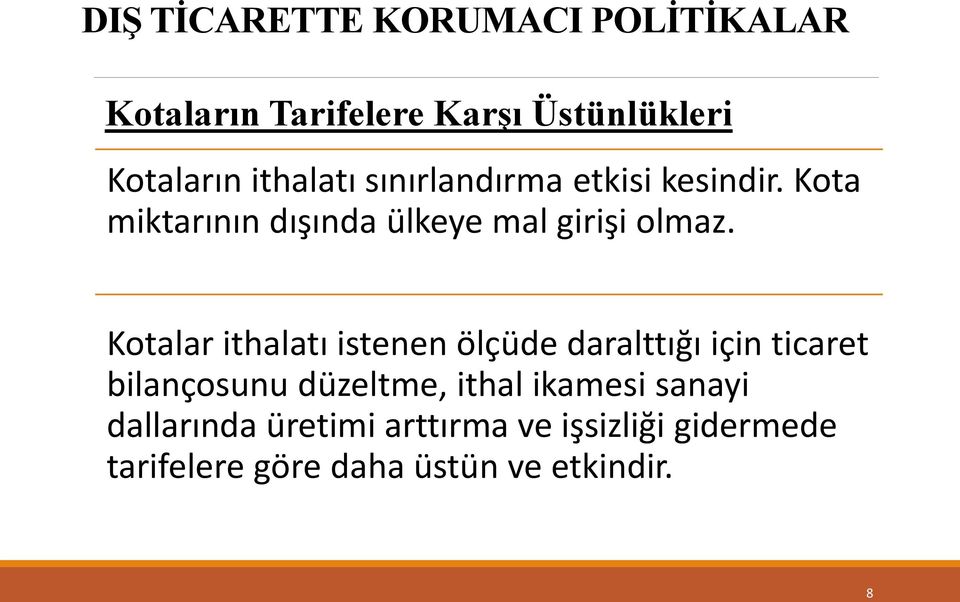 Kotalar ithalatı istenen ölçüde daralttığı için ticaret bilançosunu düzeltme,