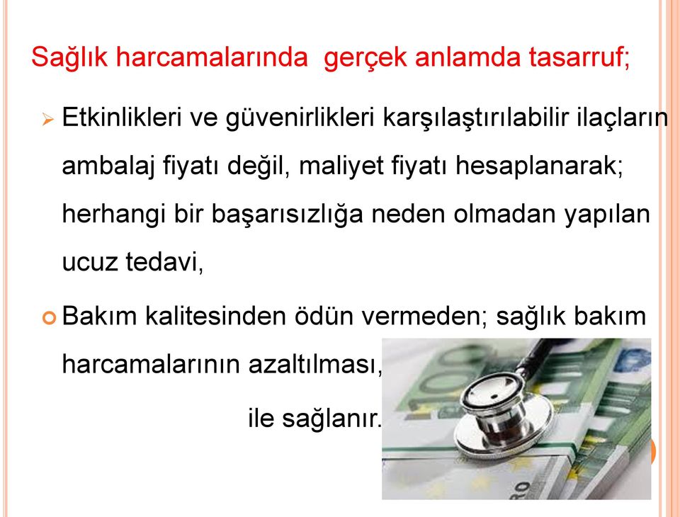 hesaplanarak; herhangi bir başarısızlığa neden olmadan yapılan ucuz tedavi,