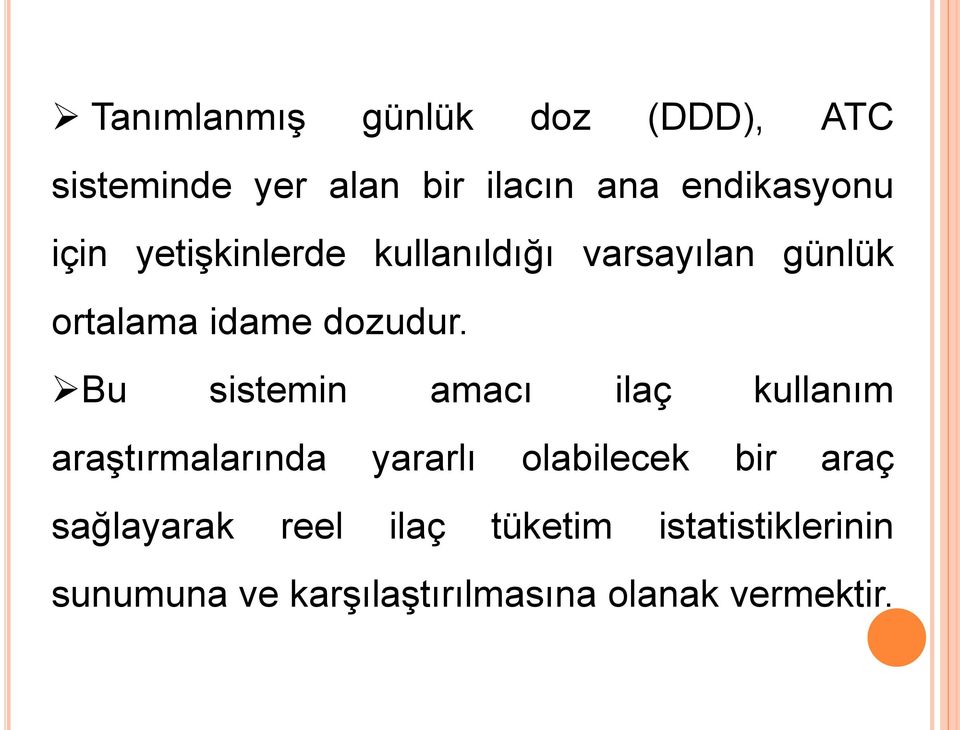 Bu sistemin amacı ilaç kullanım araştırmalarında yararlı olabilecek bir araç