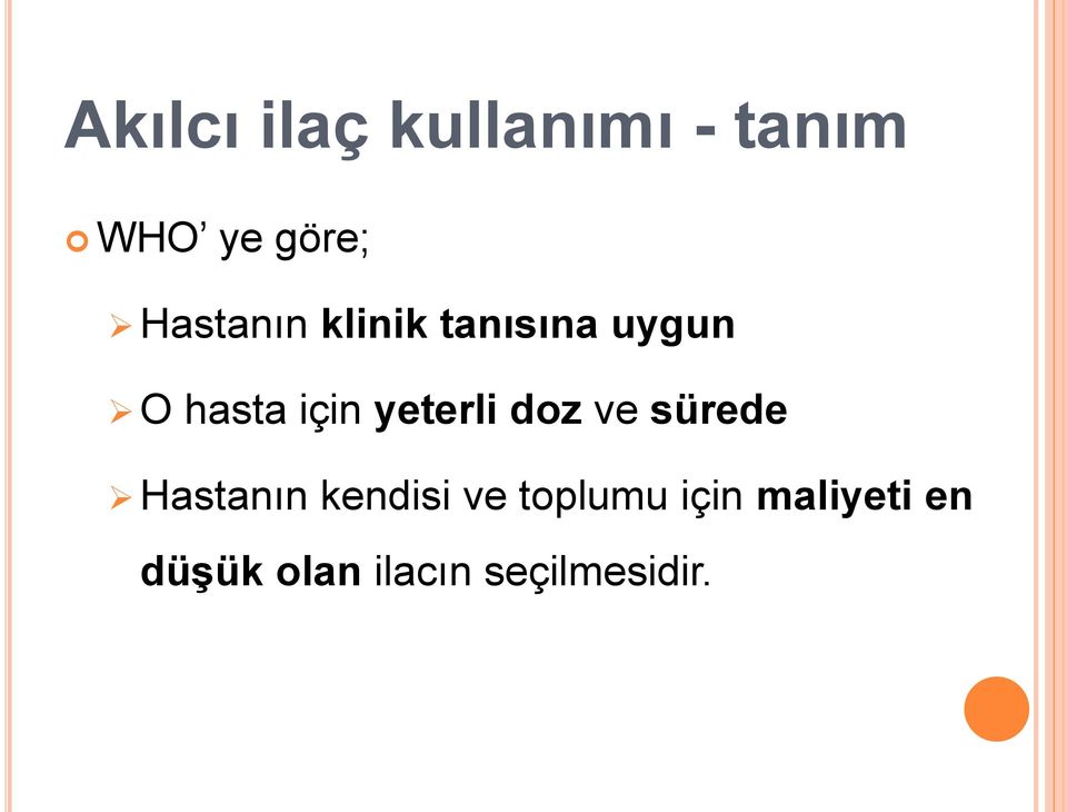 yeterli doz ve sürede Hastanın kendisi ve